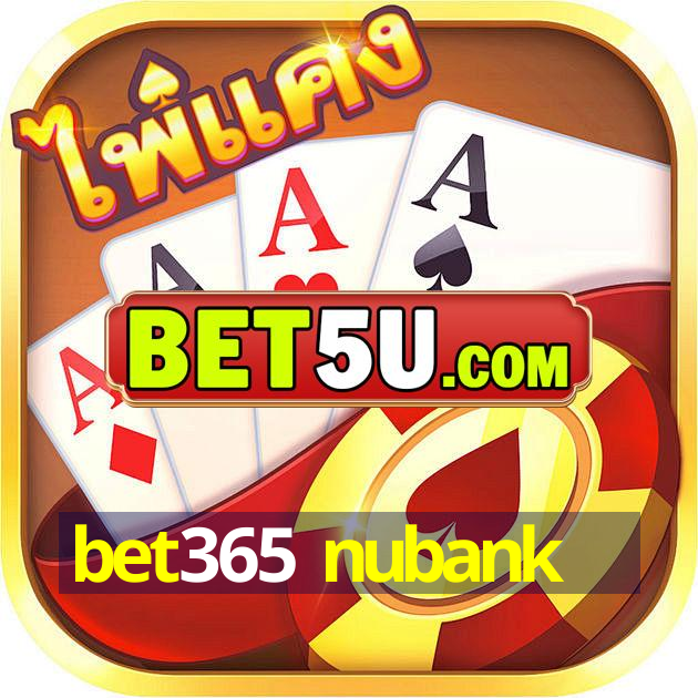 bet365 nubank